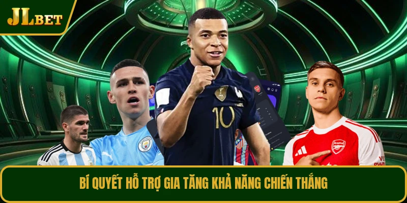Bí quyết hỗ trợ gia tăng khả năng chiến thắng