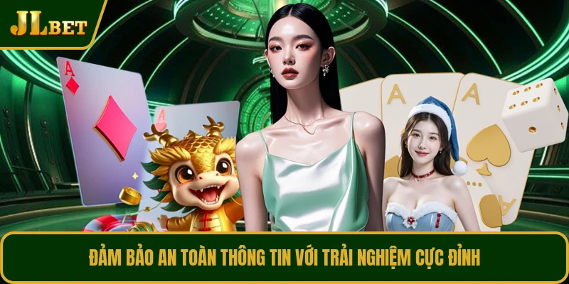 Đảm bảo an toàn thông tin với trải nghiệm cực đỉnh