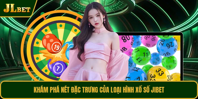 Khám phá nét đặc trưng của loại hình xổ số JIBET