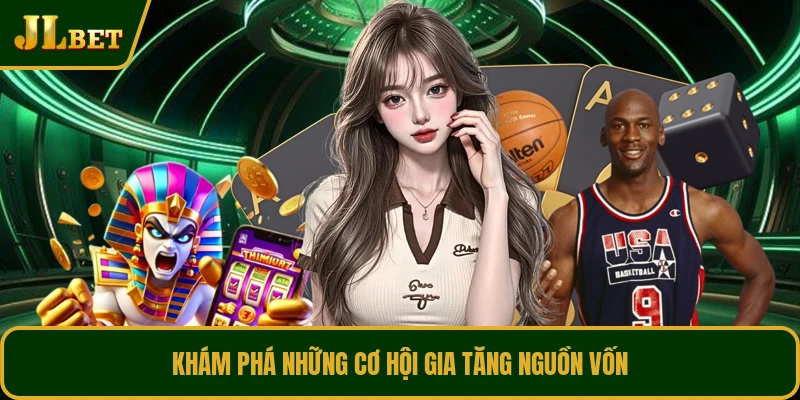 Khám phá những cơ hội gia tăng nguồn vốn