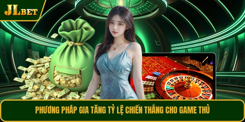 Phương pháp gia tăng tỷ lệ chiến thắng cho game thủ