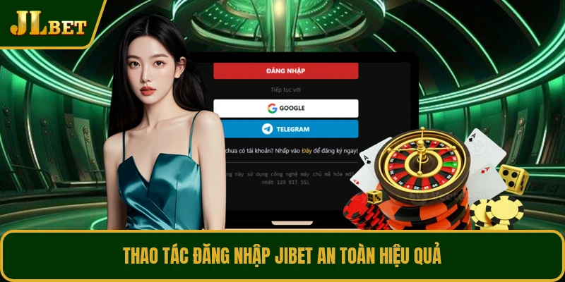 Thao tác đăng nhập JIBET an toàn hiệu quả