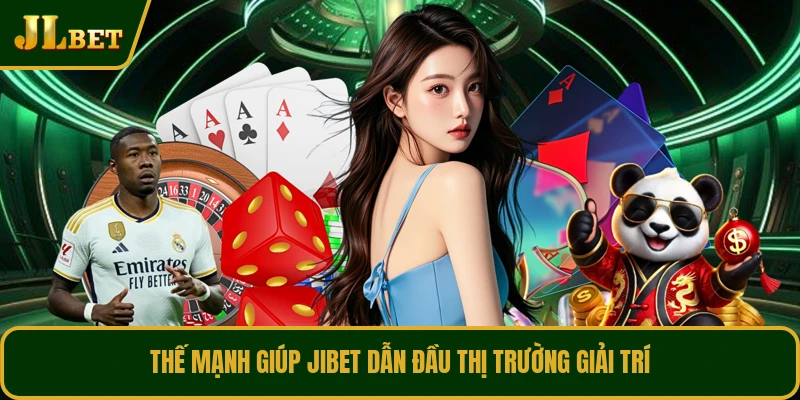 Thế mạnh giúp JIBET dẫn đầu thị trường giải trí