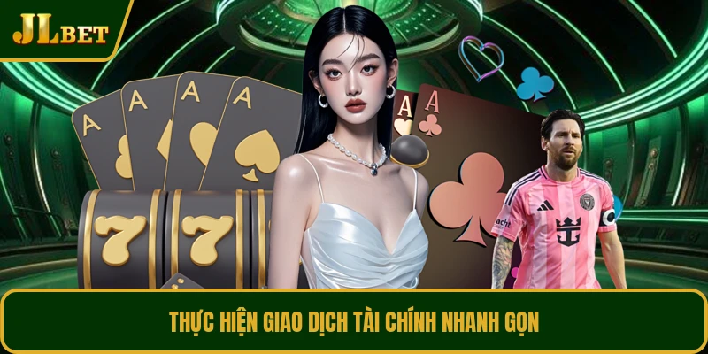 Thực hiện giao dịch tài chính nhanh gọn