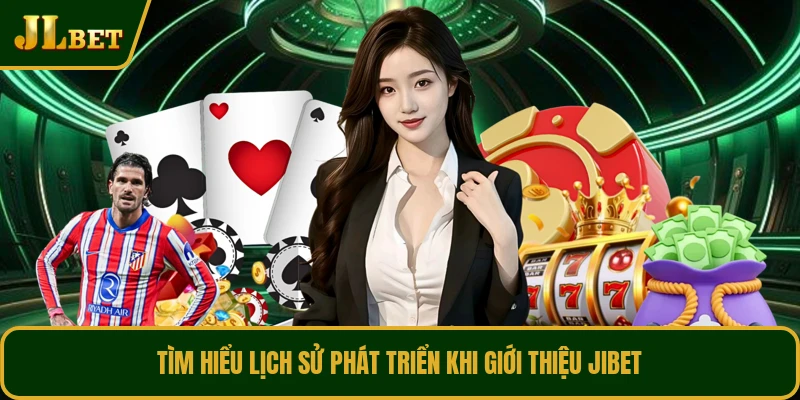 Tìm hiểu lịch sử phát triển khi giới thiệu JIBET