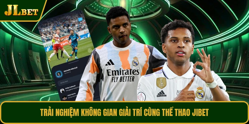 Trải nghiệm không gian giải trí cùng thể thao JIBET